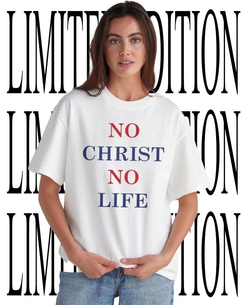 No Christ no life T-shirt Unisex T-shirt, Sweatshirt, Hoodie, Long Sleeve Tee - T-Shirt, Sweatshirt, Hoodie