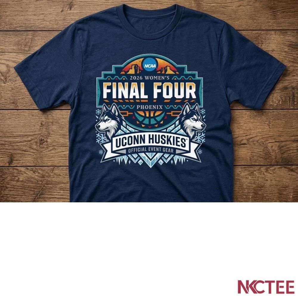NKCtees 2026 NCAA womens basketball final four UConn Huskies shirt Unisex T-shirt, Sweatshirt, Hoodie, Long Sleeve Tee - T-Shirt, Sweatshirt, Hoodie