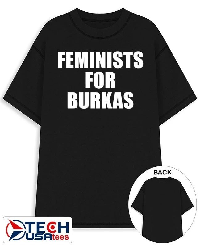 Feminists for Burkas shirt Unisex T-shirt, Sweatshirt, Hoodie, Long Sleeve Tee - T-Shirt, Sweatshirt, Hoodie