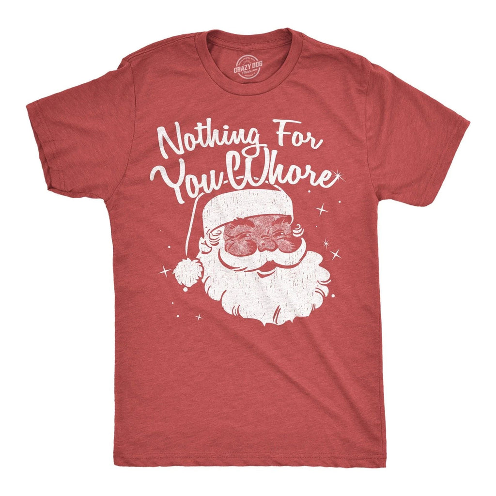 Mens Funny T Shirts Nothing for You Whore Sarcastic Santa Claus Graphic Novelty Unisex T-shirt, Sweatshirt, Hoodie, Long Sleeve Tee - T-Shirt, Sweatshirt, Hoodie