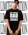 Just a regular dad trying not to raise liberals shirt Unisex T-shirt, Sweatshirt, Hoodie, Long Sleeve Tee - T-Shirt, Sweatshirt, Hoodie