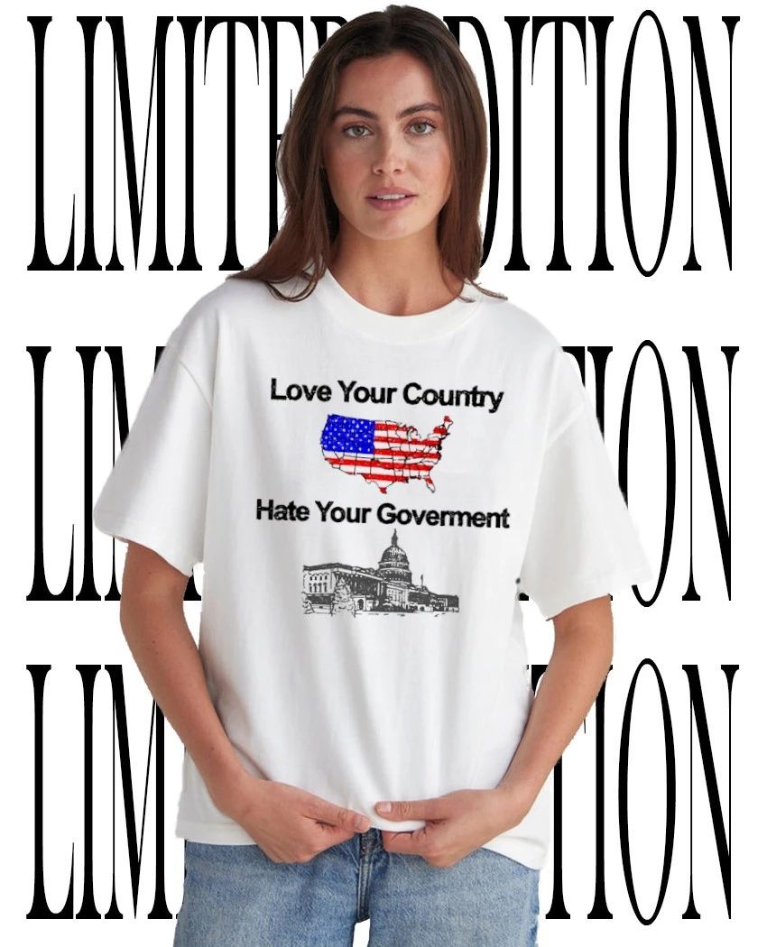Love Your Country Hate Your Government USA Flag Capitol Building Political Shirt Unisex T-shirt, Sweatshirt, Hoodie, Long Sleeve Tee - T-Shirt, Sweatshirt, Hoodie