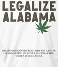 Legalize Alabama weed shirt Unisex T-shirt, Sweatshirt, Hoodie, Long Sleeve Tee - T-Shirt, Sweatshirt, Hoodie