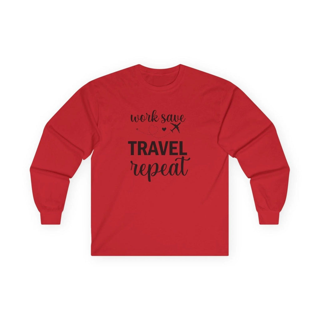 "Work Save Travel Repeat" Long Sleeve  Adult Graphic Travel T-Shirt Unisex T-shirt, Sweatshirt, Hoodie, Long Sleeve Tee - T-Shirt, Sweatshirt, Hoodie