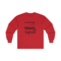 "Work Save Travel Repeat" Long Sleeve  Adult Graphic Travel T-Shirt Unisex T-shirt, Sweatshirt, Hoodie, Long Sleeve Tee - T-Shirt, Sweatshirt, Hoodie