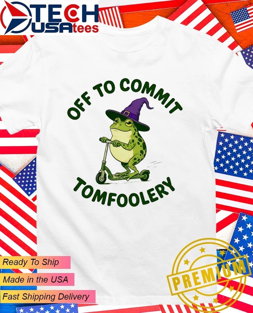 Off to commit tomfoolery humorous frog shirt Unisex T-shirt, Sweatshirt, Hoodie, Long Sleeve Tee - T-Shirt, Sweatshirt, Hoodie