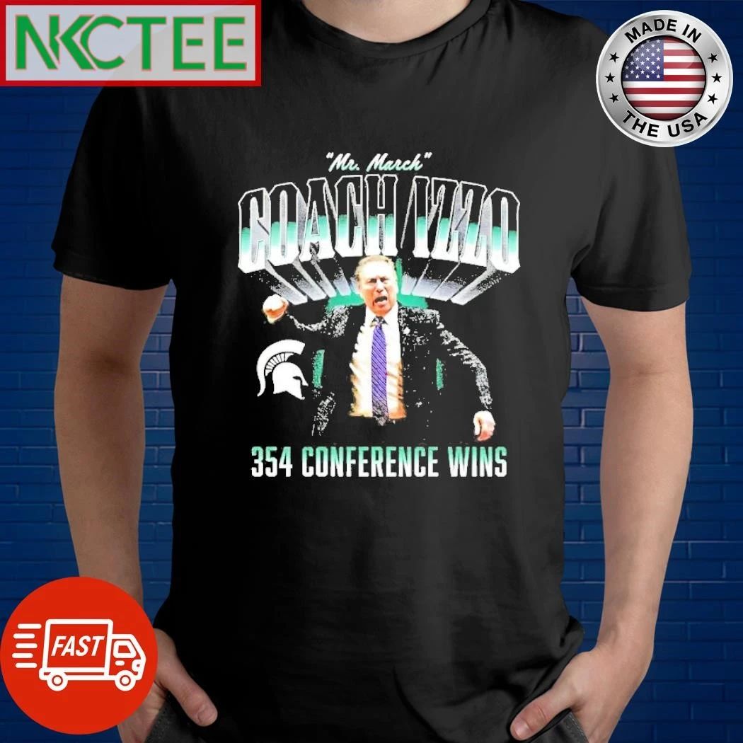Mr March Coach Izzo Michigan State Spartans 354 Conference Wins shirt Unisex T-shirt, Sweatshirt, Hoodie, Long Sleeve Tee - T-Shirt, Sweatshirt, Hoodie