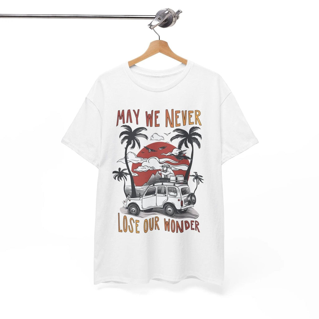 May We Never Lose Our Wonder T-Shirt | Trendy & Fun Tee for Travel Unisex T-shirt, Sweatshirt, Hoodie, Long Sleeve Tee - T-Shirt, Sweatshirt, Hoodie