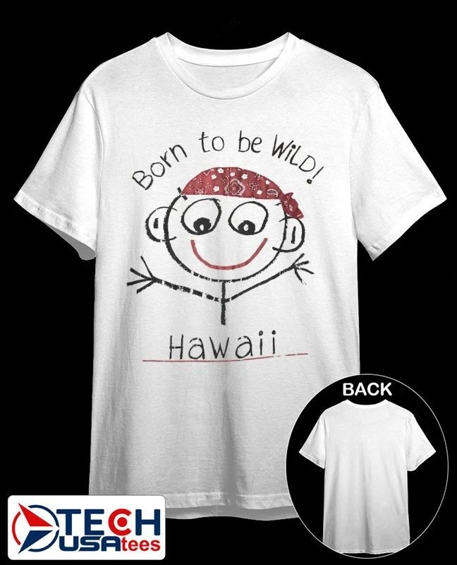 Born to be wild Hawaii shirt Unisex T-shirt, Sweatshirt, Hoodie, Long Sleeve Tee - T-Shirt, Sweatshirt, Hoodie