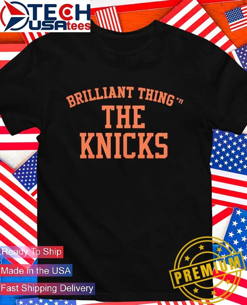 Brilliant Thing 11 the Knicks shirt Unisex T-shirt, Sweatshirt, Hoodie, Long Sleeve Tee - T-Shirt, Sweatshirt, Hoodie