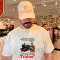 How come its always youre autistic and not thank you for telling me everything you know about Trains shirt - T-Shirt, Sweatshirt, Hoodie