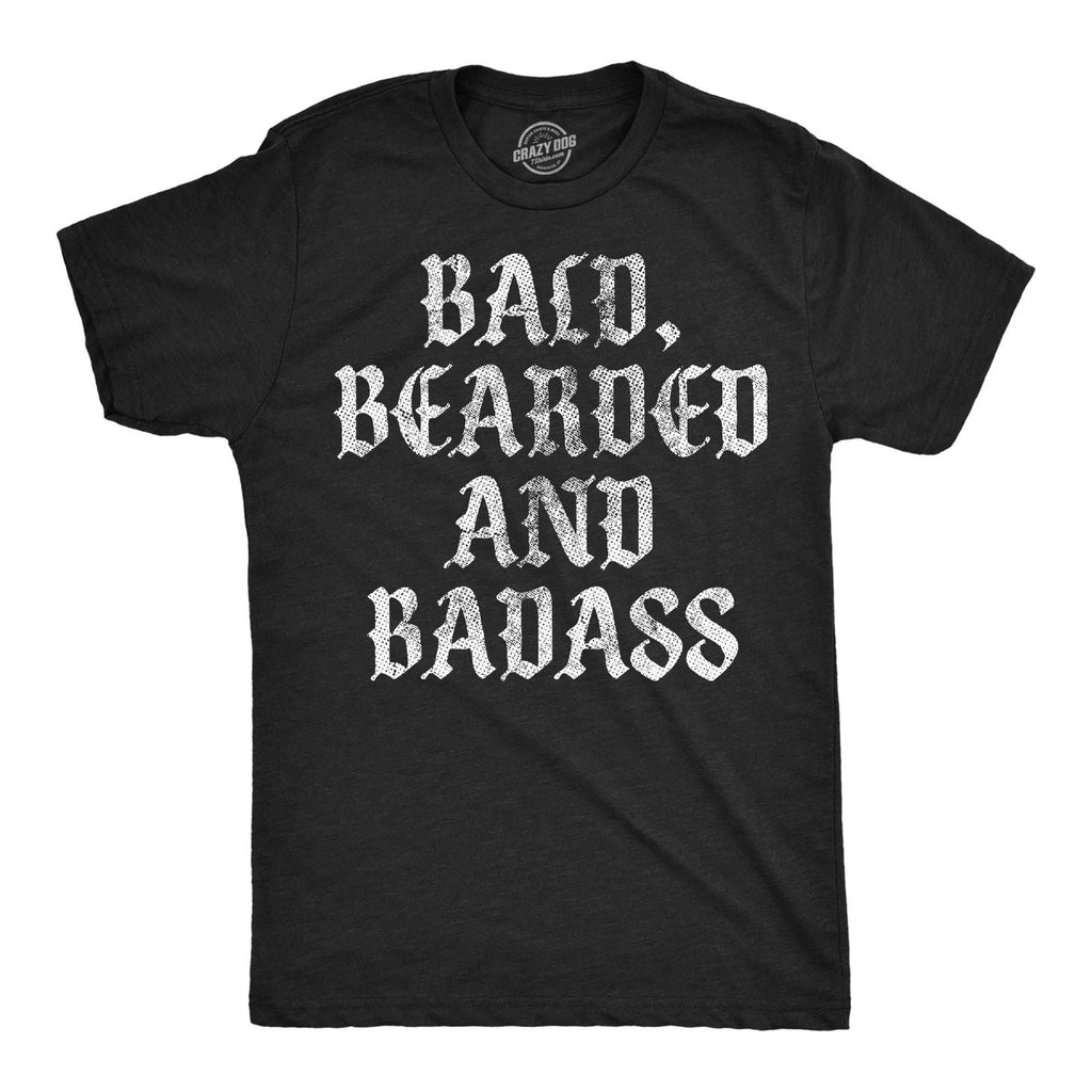 Mens Funny T Shirts Bald Bearded and Badass Sarcastic Graphic Novelty Tee for Unisex T-shirt, Sweatshirt, Hoodie, Long Sleeve Tee - T-Shirt, Sweatshirt, Hoodie