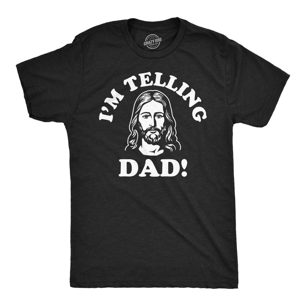 Mens Funny T Shirts Im Telling Dad Sarcastic Jesus Tee for Men Unisex T-shirt, Sweatshirt, Hoodie, Long Sleeve Tee - T-Shirt, Sweatshirt, Hoodie