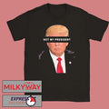 Trump Is Not My President 2026 Shirt Unisex T-shirt, Sweatshirt, Hoodie, Long Sleeve Tee - T-Shirt, Sweatshirt, Hoodie