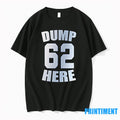 Dump Here 62 Tshirts Sweater Unisex T-shirt, Sweatshirt, Hoodie, Long Sleeve Tee - T-Shirt, Sweatshirt, Hoodie
