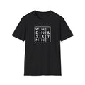 WINE DINE SIXTY NINE T-Shirt Funny Quotes Black Design Trendy Lifestyle Fashion Unisex T-shirt, Sweatshirt, Hoodie, Long Sleeve Tee - T-Shirt, Sweatshirt, Hoodie