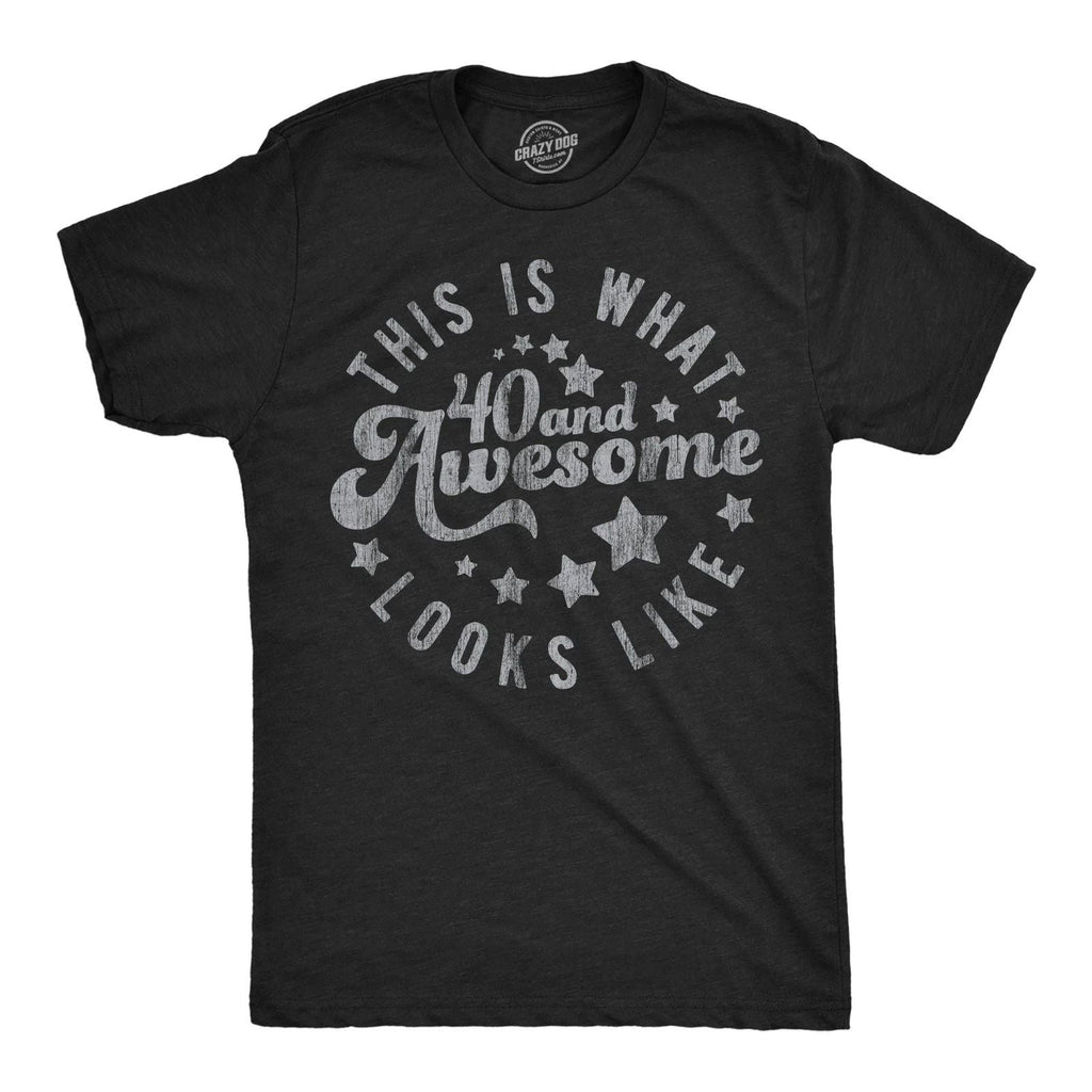 Mens Funny T Shirts This Is What 40 and Awesome Looks Like Sarcastic Birthday Unisex T-shirt, Sweatshirt, Hoodie, Long Sleeve Tee - T-Shirt, Sweatshirt, Hoodie