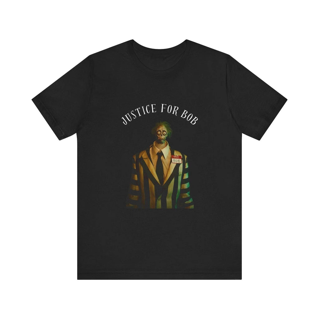 Justice for Bob Inspired Unisex Shirt from Beetlejuice Movie Unisex T-shirt, Sweatshirt, Hoodie, Long Sleeve Tee - T-Shirt, Sweatshirt, Hoodie