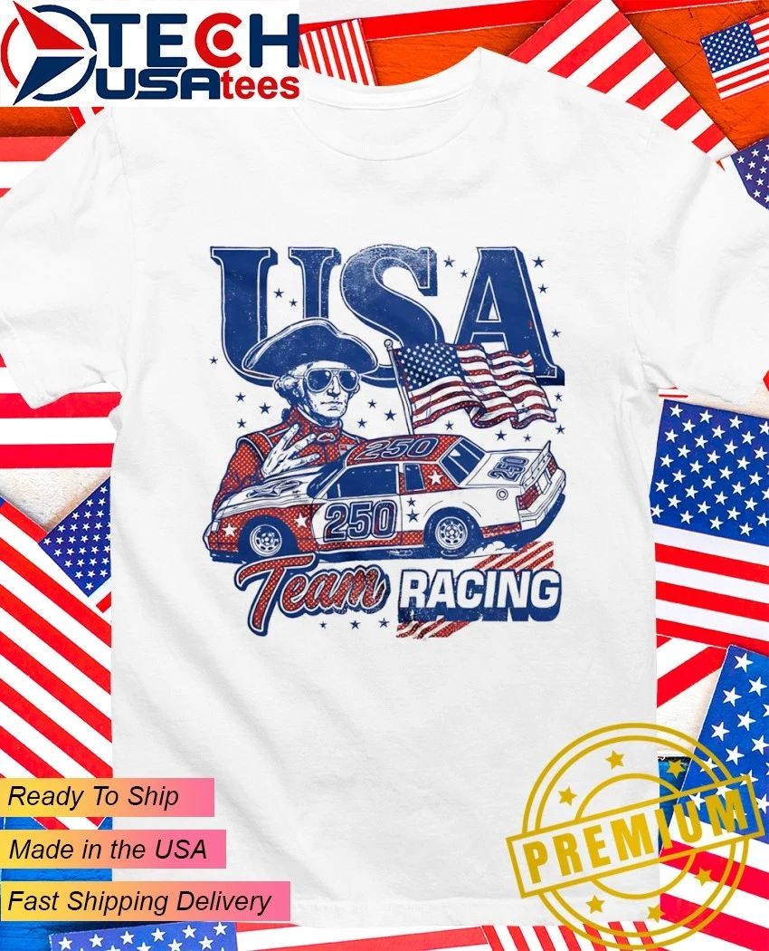 Team USA Racing 250 George Washington shirt Unisex T-shirt, Sweatshirt, Hoodie, Long Sleeve Tee - T-Shirt, Sweatshirt, Hoodie