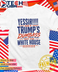YESSIR get Trumps dumbass out the White House shirt Unisex T-shirt, Sweatshirt, Hoodie, Long Sleeve Tee - T-Shirt, Sweatshirt, Hoodie