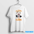 No Crown For A Clown Anti Trump Tshirts Sweater Unisex T-shirt, Sweatshirt, Hoodie, Long Sleeve Tee - T-Shirt, Sweatshirt, Hoodie
