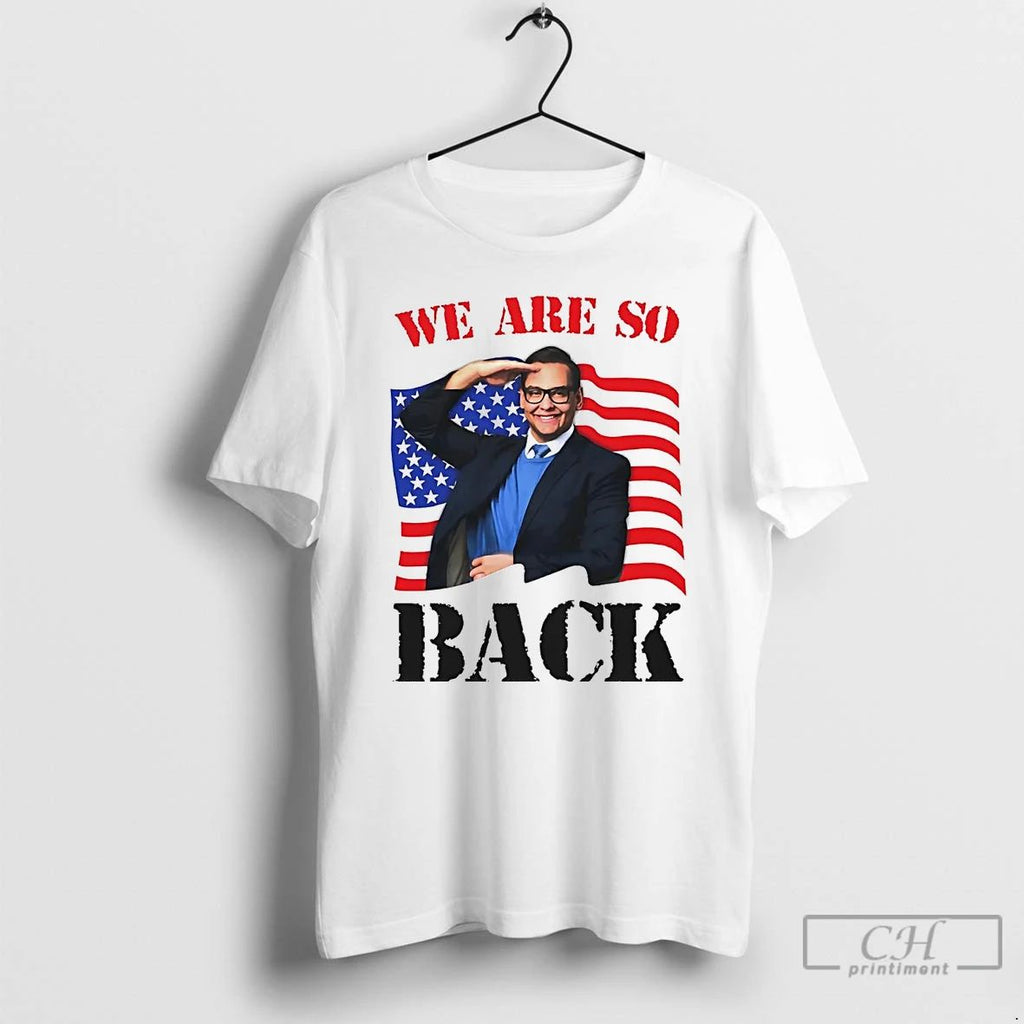 Classic George Santos We Are So Back T Shirts Unisex T-shirt, Sweatshirt, Hoodie, Long Sleeve Tee - T-Shirt, Sweatshirt, Hoodie