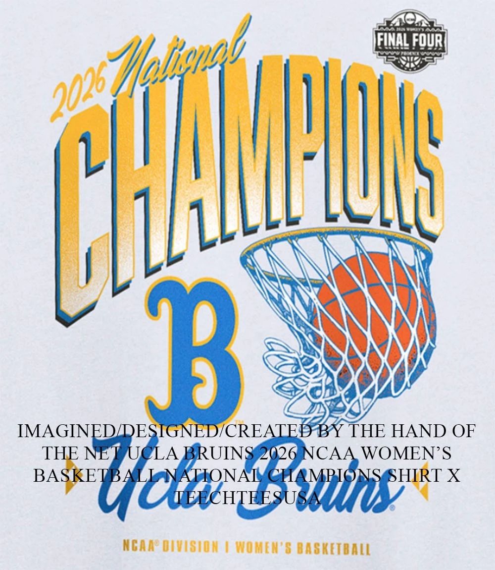 The Net UCLA Bruins 2026 NCAA Womens Basketball National Champions shirt Unisex T-shirt, Sweatshirt, Hoodie, Long Sleeve Tee - T-Shirt, Sweatshirt, Hoodie