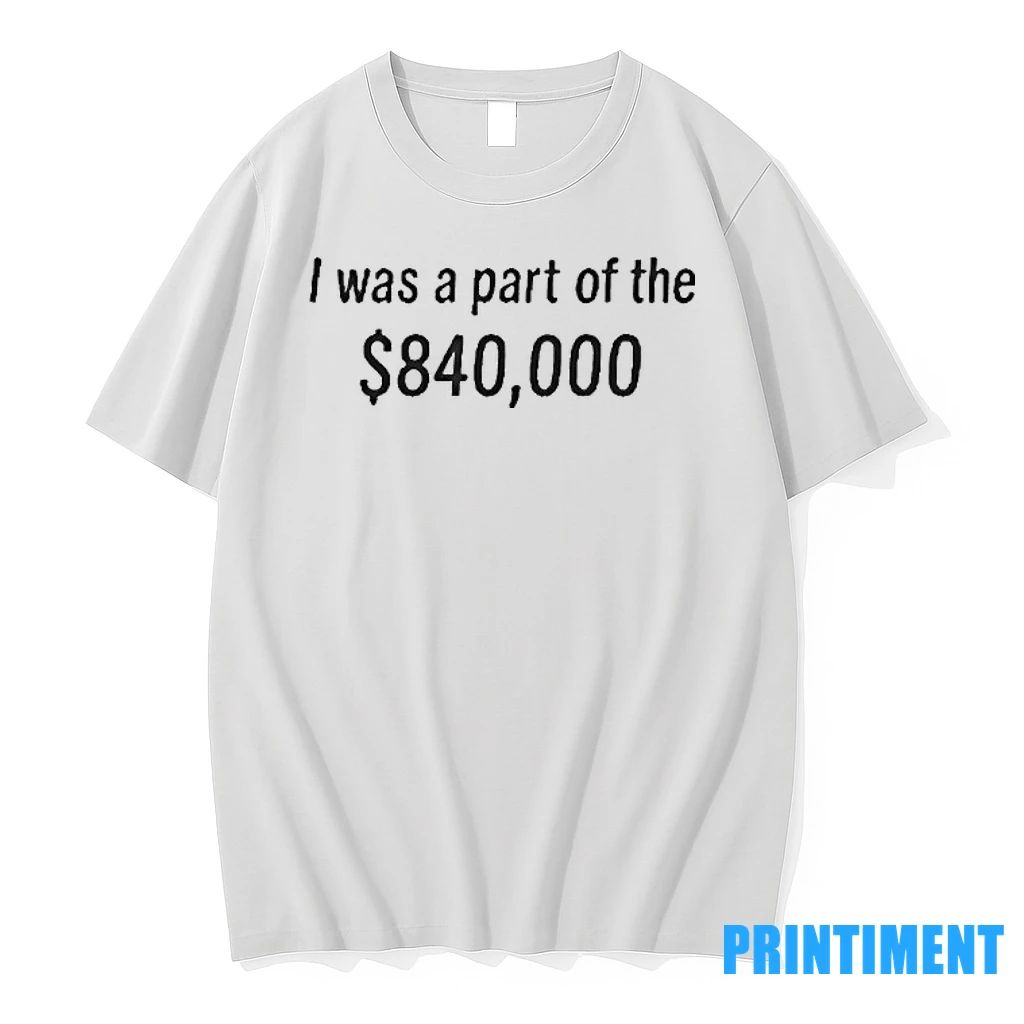 Tonatiuh I Was Part Of The 840000 Dollar Tshirts Sweater Unisex T-shirt, Sweatshirt, Hoodie, Long Sleeve Tee - T-Shirt, Sweatshirt, Hoodie