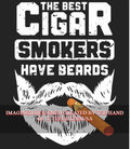 The best cigar smokers have beards cigar shirt Unisex T-shirt, Sweatshirt, Hoodie, Long Sleeve Tee - T-Shirt, Sweatshirt, Hoodie