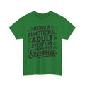 being functional adult every day Shirt | Funny Trendy T-Shirt | Stylish & Cool Unisex T-shirt, Sweatshirt, Hoodie, Long Sleeve Tee - T-Shirt, Sweatshirt, Hoodie