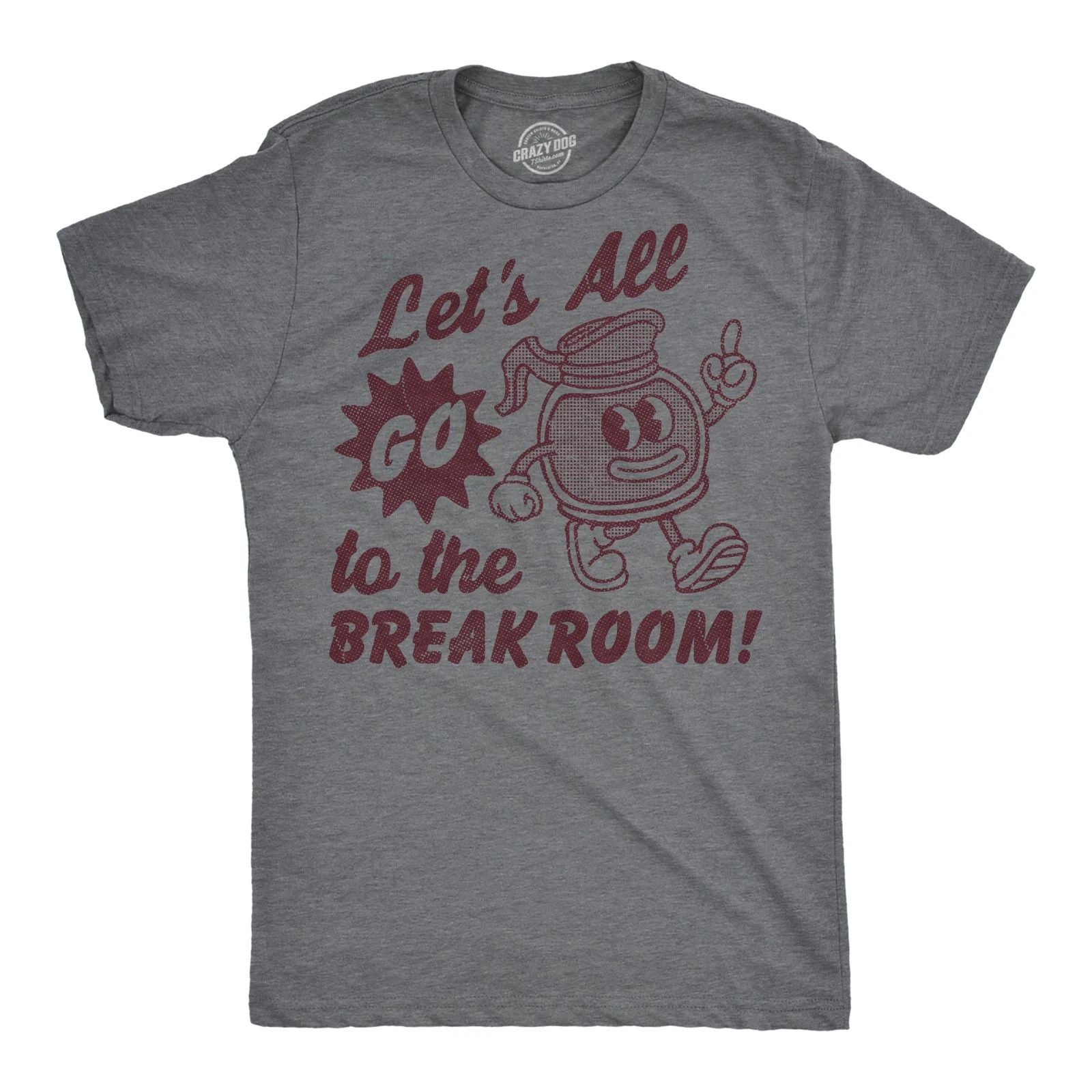 Mens Funny T Shirts Lets All Go to The Break Room Sarcastic Work Graphic Novelty Unisex T-shirt, Sweatshirt, Hoodie, Long Sleeve Tee - T-Shirt, Sweatshirt, Hoodie