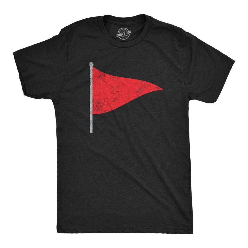 Mens Red Flag T Shirt Funny Sarcastic Warning Sign Tee for Guys Unisex T-shirt, Sweatshirt, Hoodie, Long Sleeve Tee - T-Shirt, Sweatshirt, Hoodie