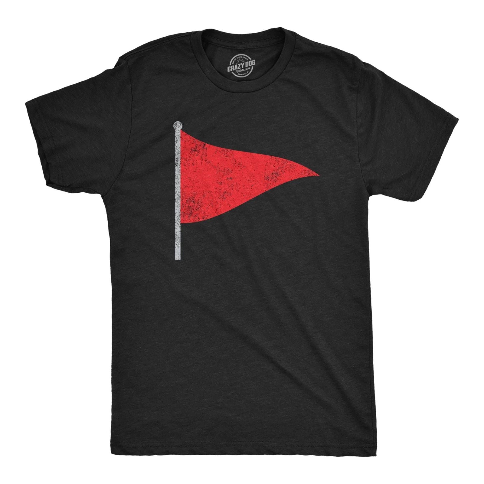 Mens Red Flag T Shirt Funny Sarcastic Warning Sign Tee for Guys Unisex T-shirt, Sweatshirt, Hoodie, Long Sleeve Tee - T-Shirt, Sweatshirt, Hoodie