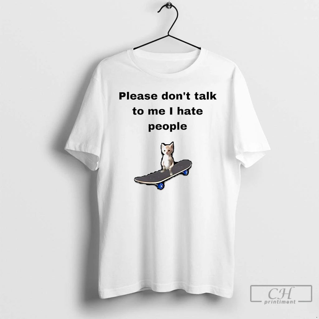 Classic Cat Please Dont Talk To Me I Hate People T Shirts Unisex T-shirt, Sweatshirt, Hoodie, Long Sleeve Tee - T-Shirt, Sweatshirt, Hoodie