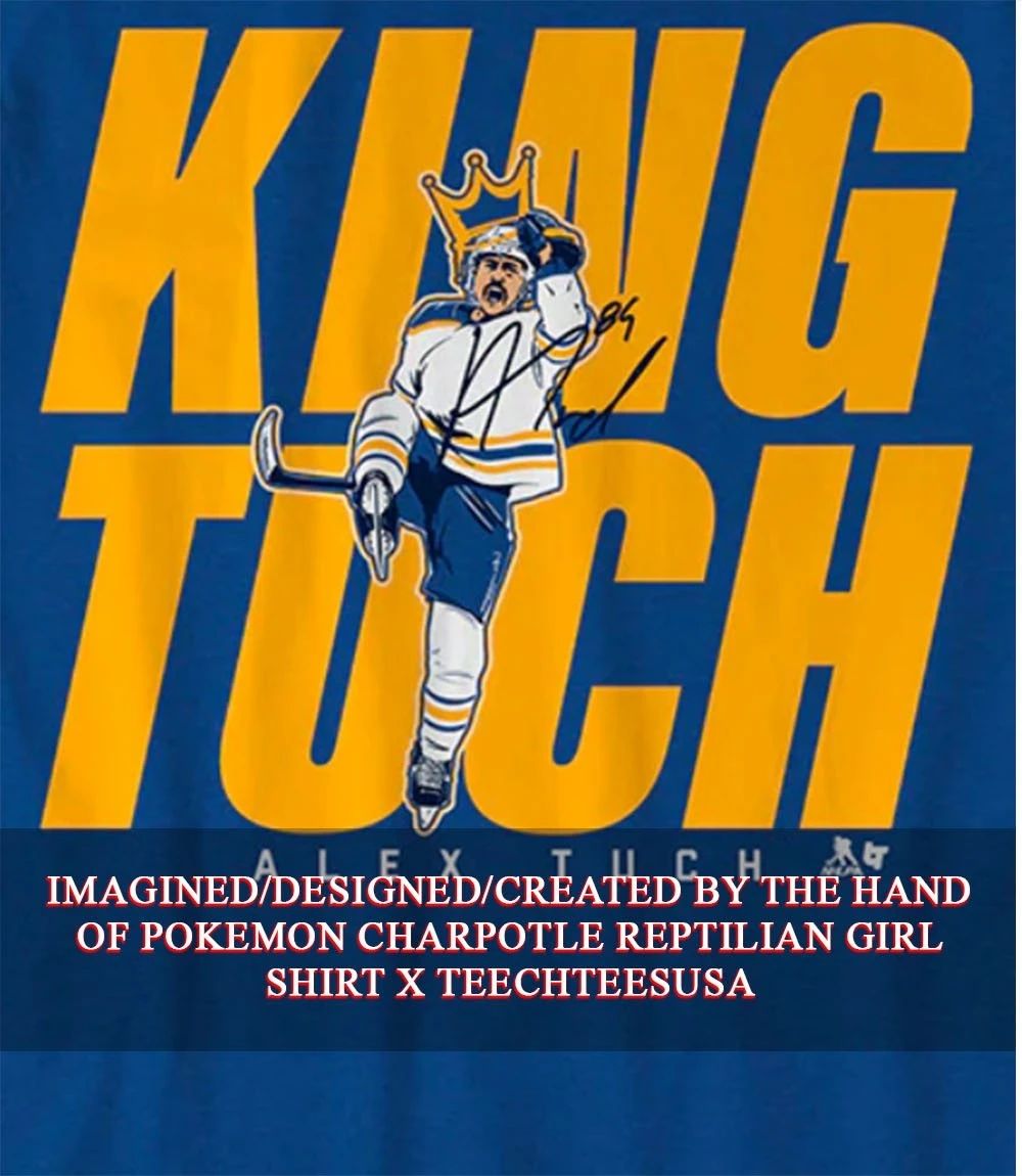 King Tuch Buffalo Sabres Hockey Alex Tuch signature shirt Unisex T-shirt, Sweatshirt, Hoodie, Long Sleeve Tee - T-Shirt, Sweatshirt, Hoodie