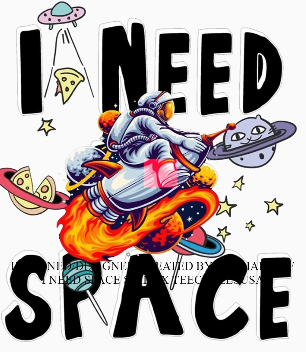 I need space shirt Unisex T-shirt, Sweatshirt, Hoodie, Long Sleeve Tee - T-Shirt, Sweatshirt, Hoodie