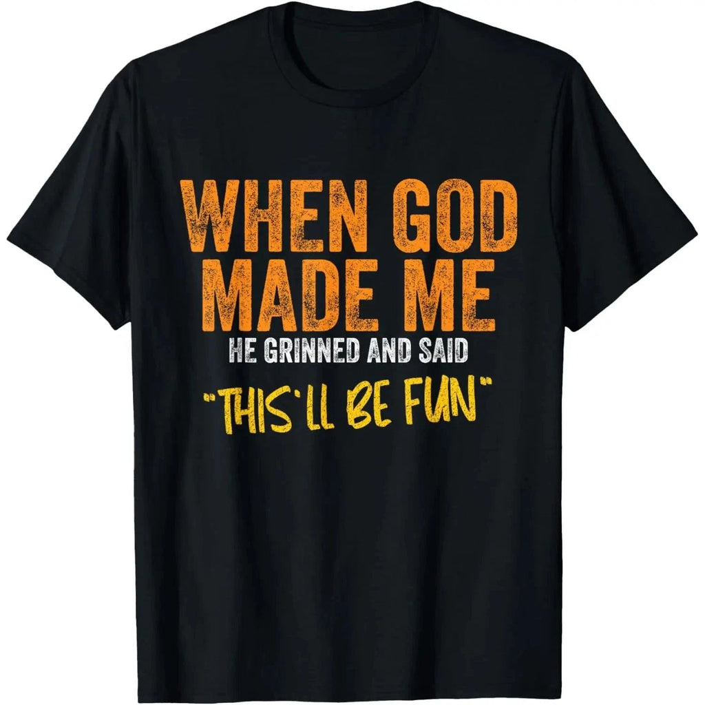 When God Made Me Funny Quote T-Shirt - Unisex-Adults, Unisex Short Sleeve Unisex T-shirt, Sweatshirt, Hoodie, Long Sleeve Tee - T-Shirt, Sweatshirt, Hoodie