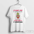 Classic Grinch Christmas Im Not Fat Im Just So Freakin Sexy It Overflows T Shirts Unisex T-shirt, Sweatshirt, Hoodie, Long Sleeve Tee - T-Shirt, Sweatshirt, Hoodie