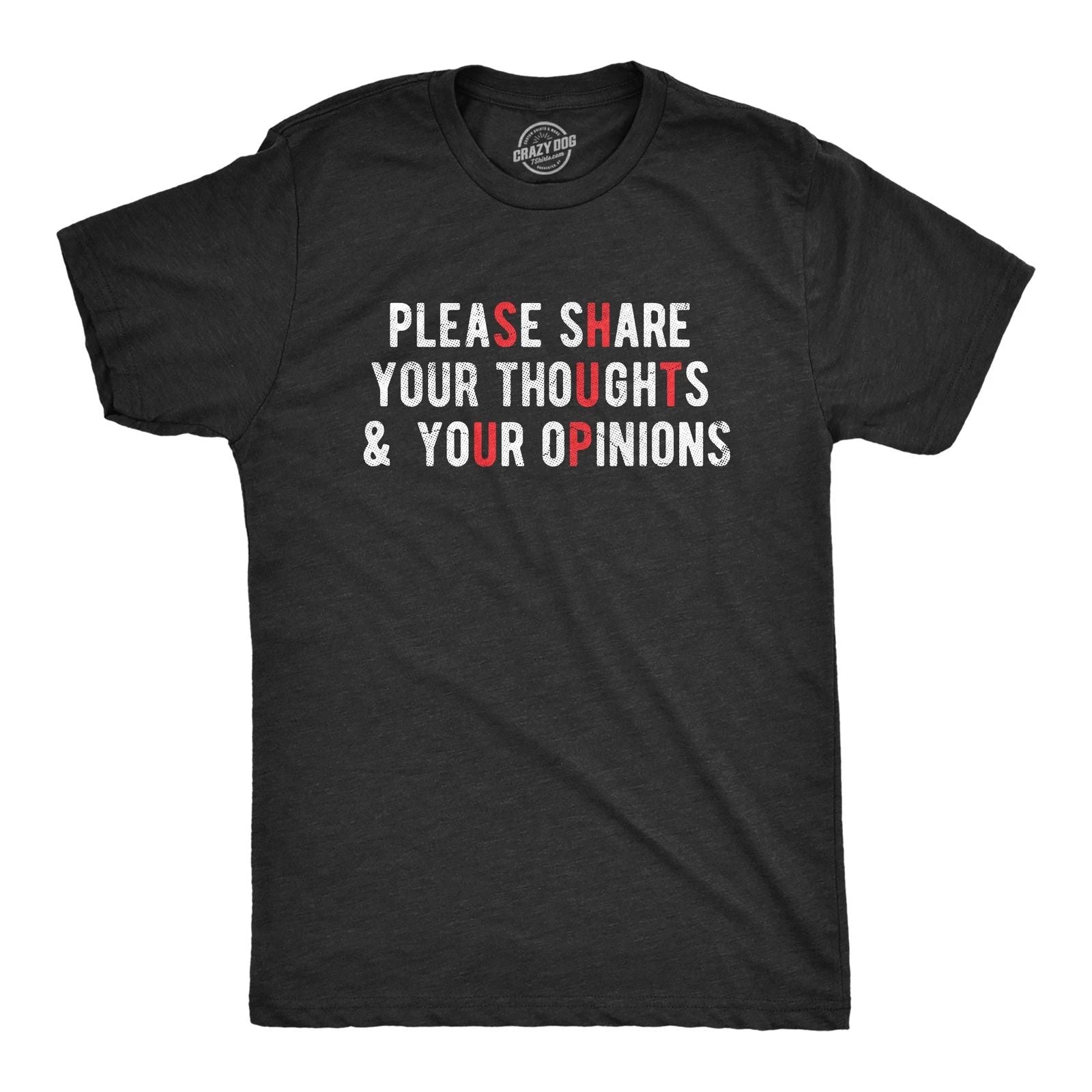 Mens Please Share Your Thoughts and Your Opinions T Shirt Funny Sarcastic Shut Unisex T-shirt, Sweatshirt, Hoodie, Long Sleeve Tee - T-Shirt, Sweatshirt, Hoodie