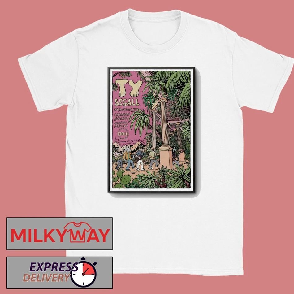 Ty Segall Cervecera Hrcules, Quertaro MX Oct 24 2026 Poster shirt Unisex T-shirt, Sweatshirt, Hoodie, Long Sleeve Tee - T-Shirt, Sweatshirt, Hoodie