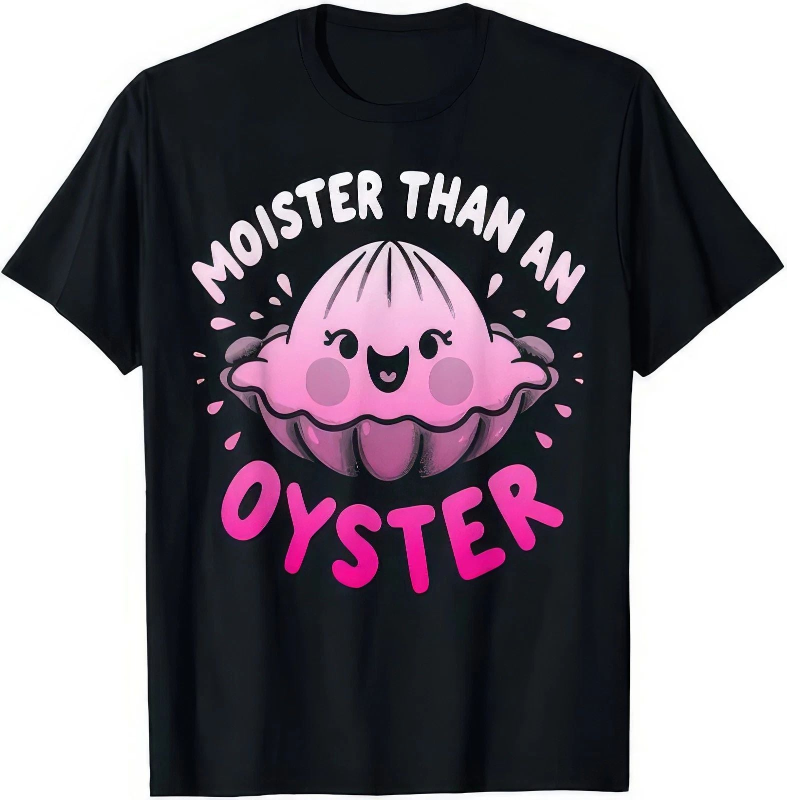 Moister Than An Oyster Funny Joke Humour T Shirt Unisex T-shirt, Sweatshirt, Hoodie, Long Sleeve Tee - T-Shirt, Sweatshirt, Hoodie