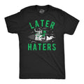 Mens Funny T Shirts Later Haters Sarcastic Alien Graphic Tee for Men Unisex T-shirt, Sweatshirt, Hoodie, Long Sleeve Tee - T-Shirt, Sweatshirt, Hoodie