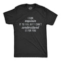 Mens I Can Explain It to You, But I Can't Understand It for You T Shirt Funny Unisex T-shirt, Sweatshirt, Hoodie, Long Sleeve Tee - T-Shirt, Sweatshirt, Hoodie