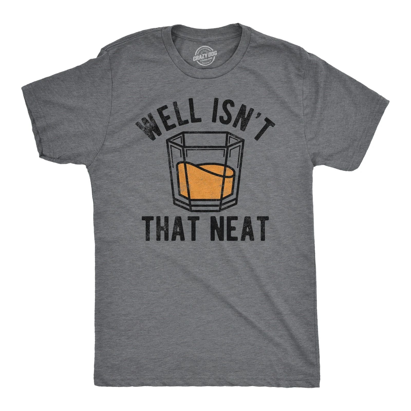 Mens Well Isnt That Neat Funny T Shirts Sarcastic Drinking Tee for Men Unisex T-shirt, Sweatshirt, Hoodie, Long Sleeve Tee - T-Shirt, Sweatshirt, Hoodie