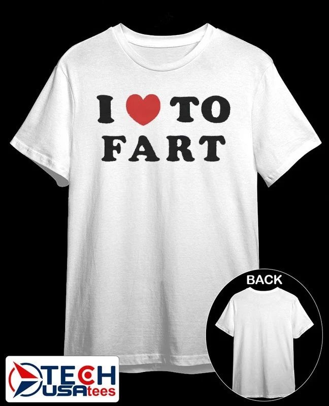 I love to fart shirt Unisex T-shirt, Sweatshirt, Hoodie, Long Sleeve Tee - T-Shirt, Sweatshirt, Hoodie