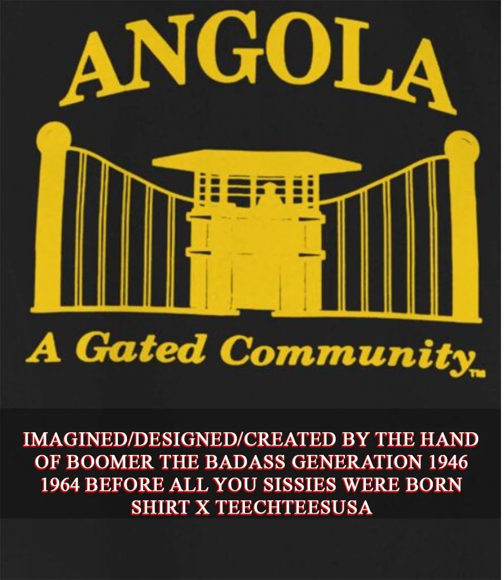 Angola a gated community shirt Unisex T-shirt, Sweatshirt, Hoodie, Long Sleeve Tee - T-Shirt, Sweatshirt, Hoodie