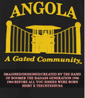 Angola a gated community shirt Unisex T-shirt, Sweatshirt, Hoodie, Long Sleeve Tee - T-Shirt, Sweatshirt, Hoodie