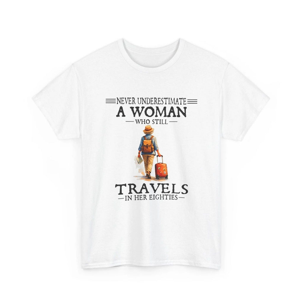 Never Underestimate a Woman who Still Travels in her 80's Funny Shirt Unisex T-shirt, Sweatshirt, Hoodie, Long Sleeve Tee - T-Shirt, Sweatshirt, Hoodie