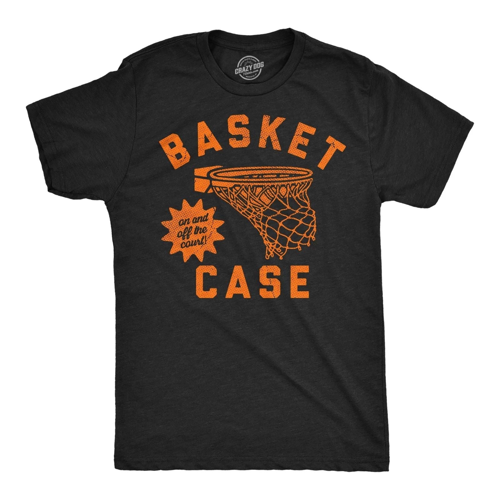 Mens Funny T Shirts Basket Case Sarcastic Basketball Hoop Graphic Novelty Tee Unisex T-shirt, Sweatshirt, Hoodie, Long Sleeve Tee - T-Shirt, Sweatshirt, Hoodie
