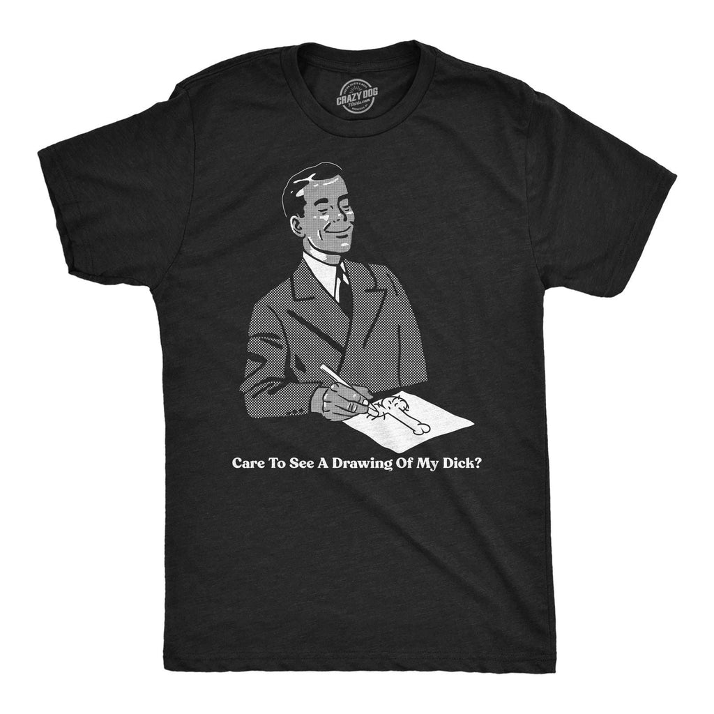 Mens Funny T Shirts Care to See A Drawing Of My  Sarcastic Graphic Novelty Unisex T-shirt, Sweatshirt, Hoodie, Long Sleeve Tee - T-Shirt, Sweatshirt, Hoodie